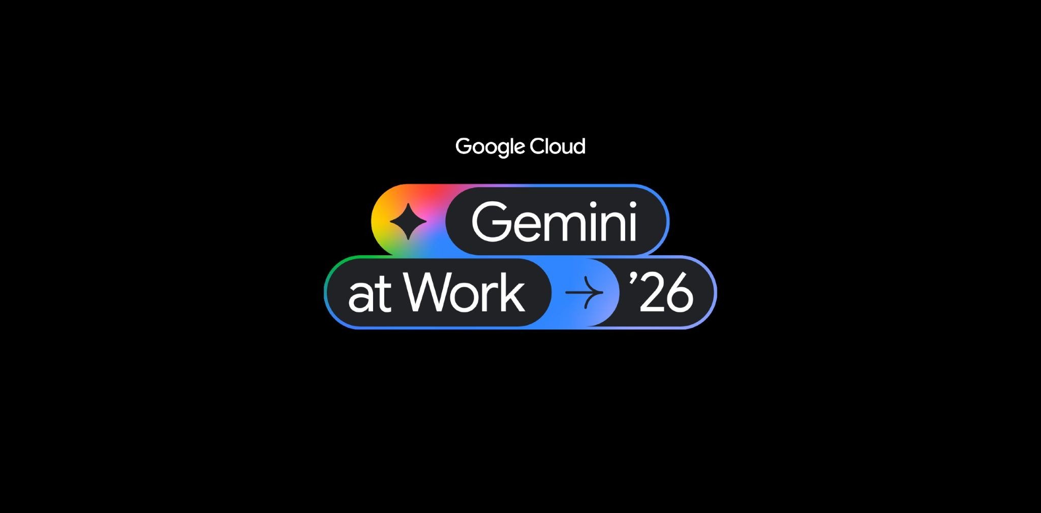 Gemini at Work '26 event artwork: the title in rounded colour-rimmed pills on black, under the words Google Cloud.